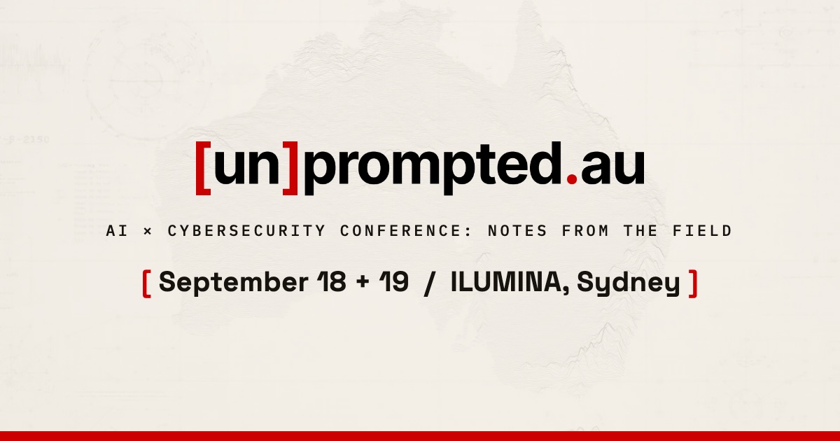 [un]prompted.au — AI × Cybersecurity Conference · Sydney, 18–19 September 2026